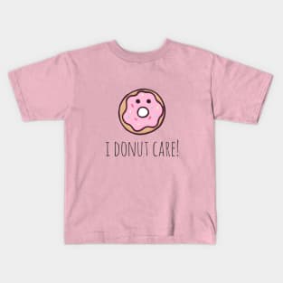 I Donut Care! Kids T-Shirt